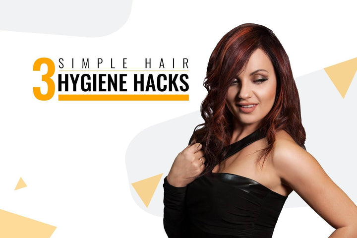 3 Simple Hair Hygiene Hacks