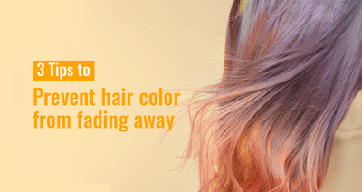 PREVENT HAIR COLOR FROM FADING AWAY - 3 EXPERT APPROVED TIPS