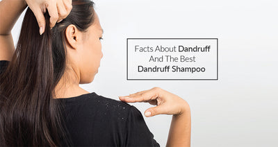 Facts About Dandruff And The Best Dandruff Shampoo