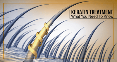 Keratin Treatment—What You Need To Know