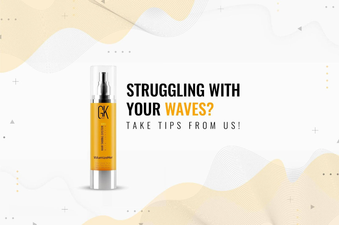 Struggling With Your Waves? Take Tips From Us!