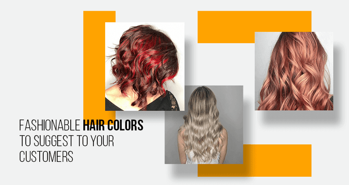 Fashionable Hair Colors to Suggest to your Customers