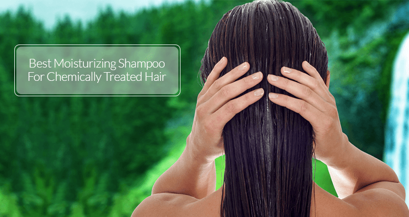 best moisturizing shampoo for chemically treated hair