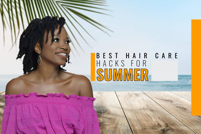 Summer Hair Care Hacks - Learn From The Experts